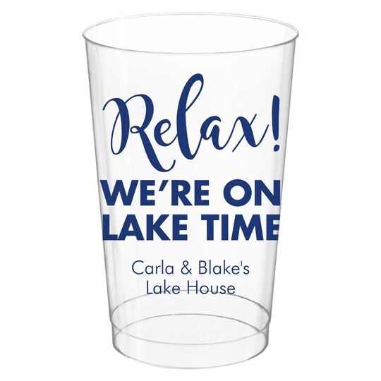 Relax We're on Lake Time Clear Plastic Cups